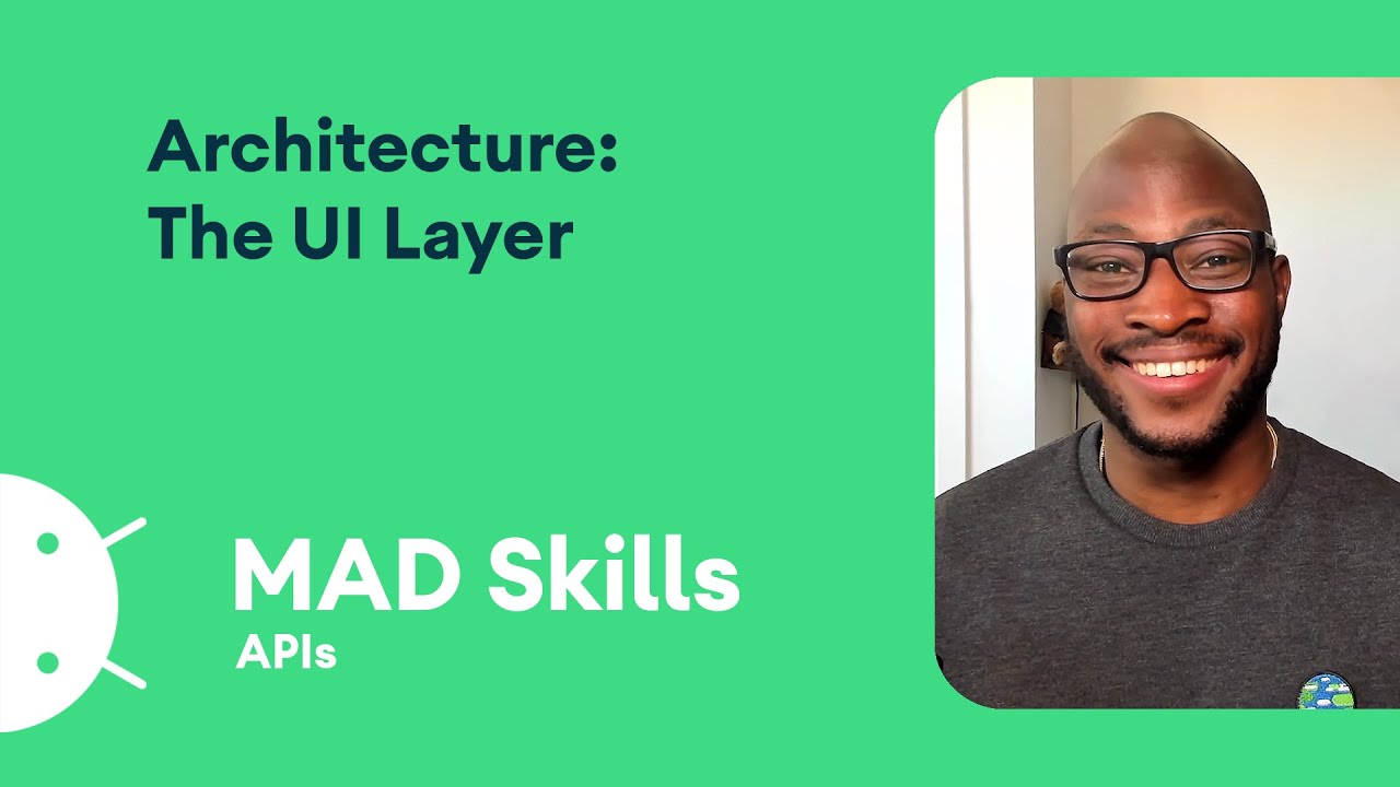 Architecture: The UI layer - MAD Skills