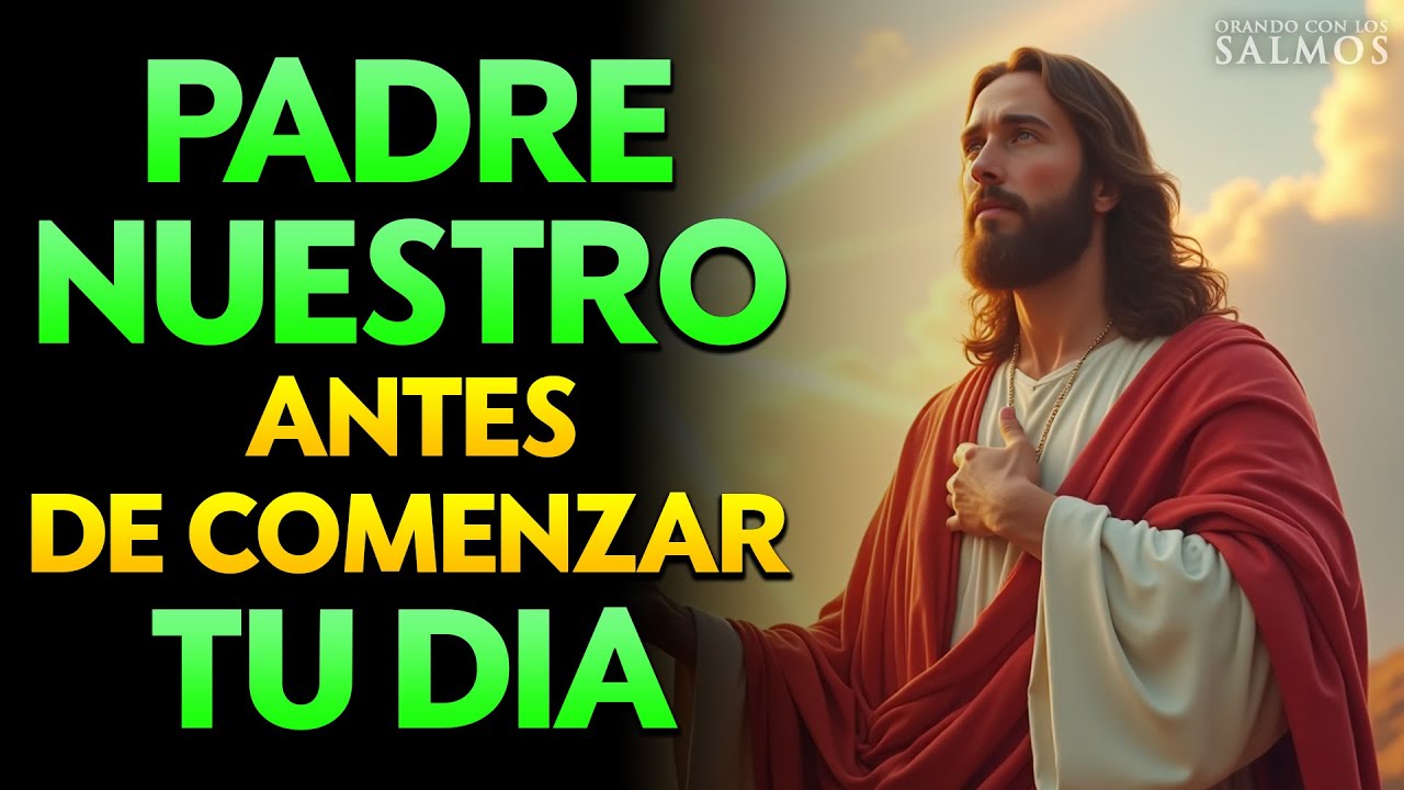 Oración de la Mañana | Padre Nuestro para Comenzar el Día con Dios