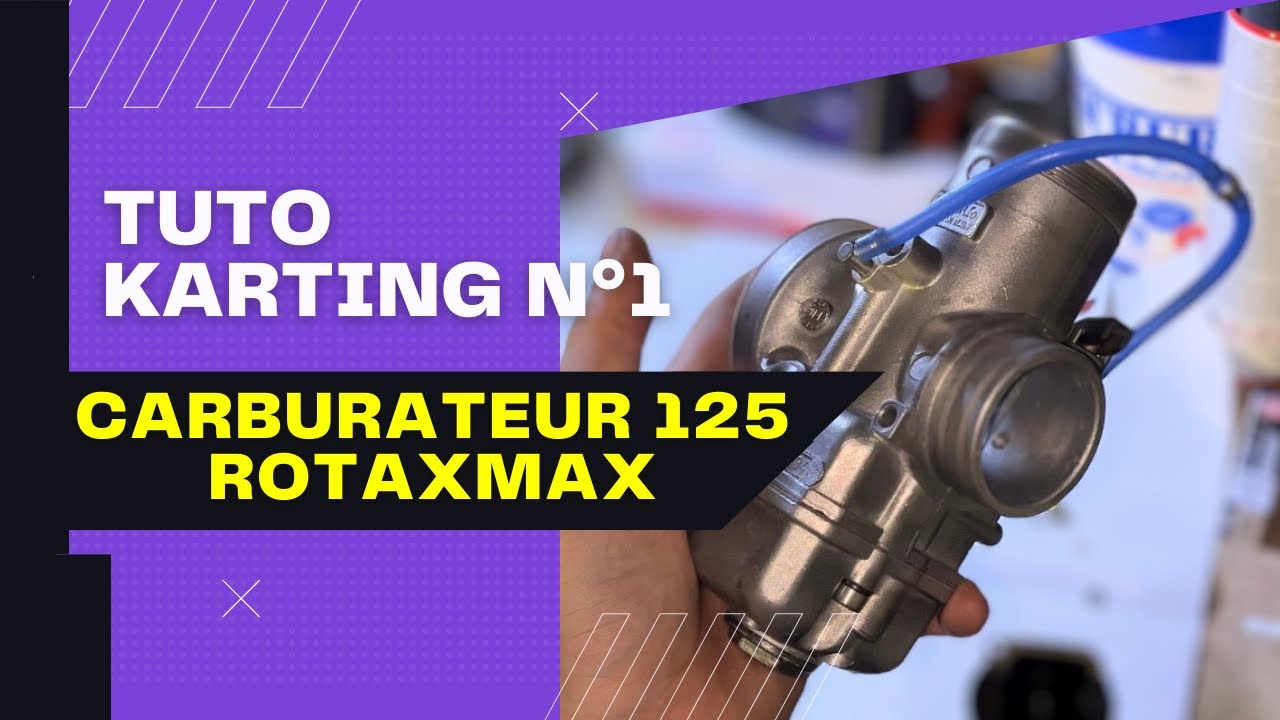 Tuto KARTING N°1 : Carburateur 125 ROTAXMAX