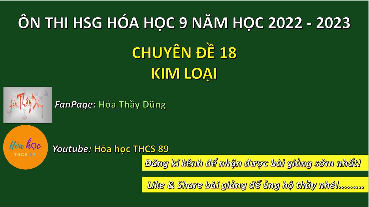 CHUY&Ecirc;N ĐỀ 18 &ndash; KIM LOẠI | &Ocirc;N THI HSG H&Oacute;A HỌC 9 2022-2023 | H&Oacute;A HỌC THCS 89