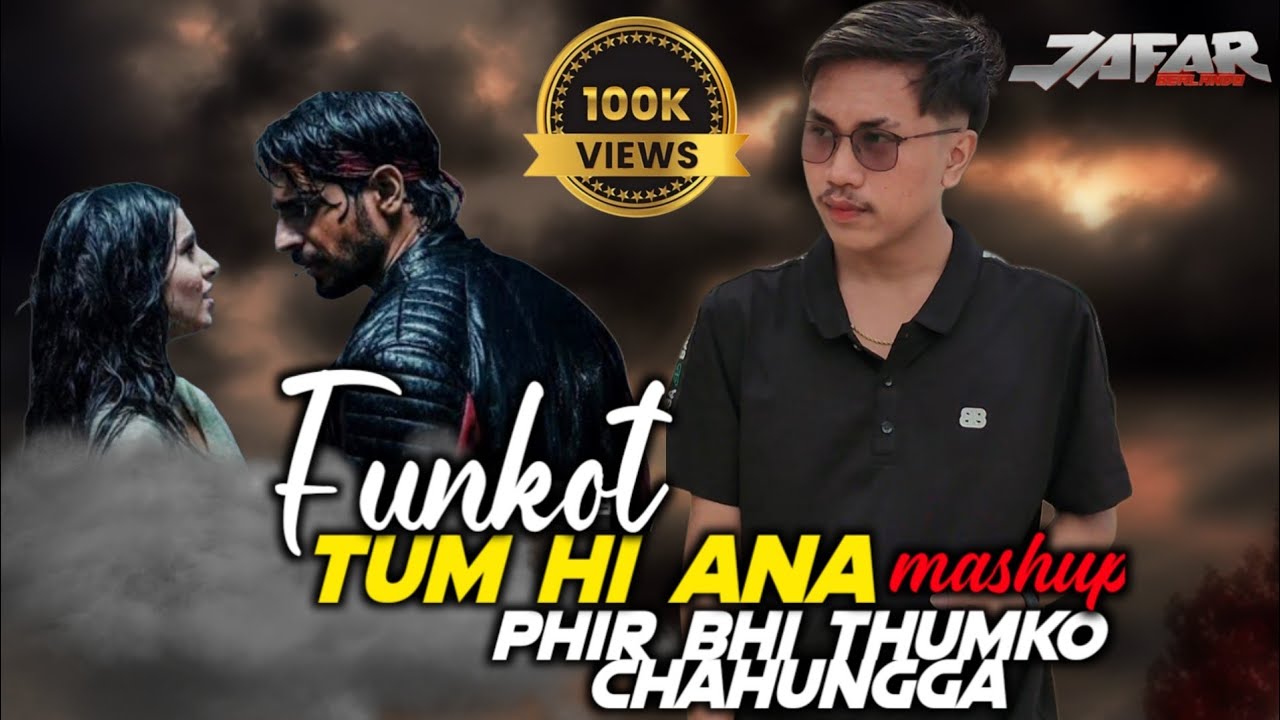 FUNKOT TUM HI ANA MASHUP PHIR BHI THUMKO CHAHUNGGA TERBARU 2025 