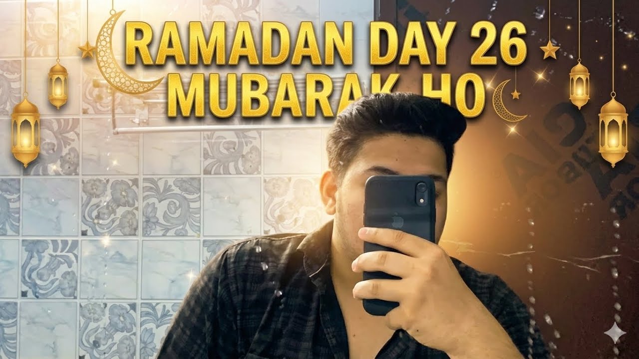 Ramadan day 26 Mubarak ho