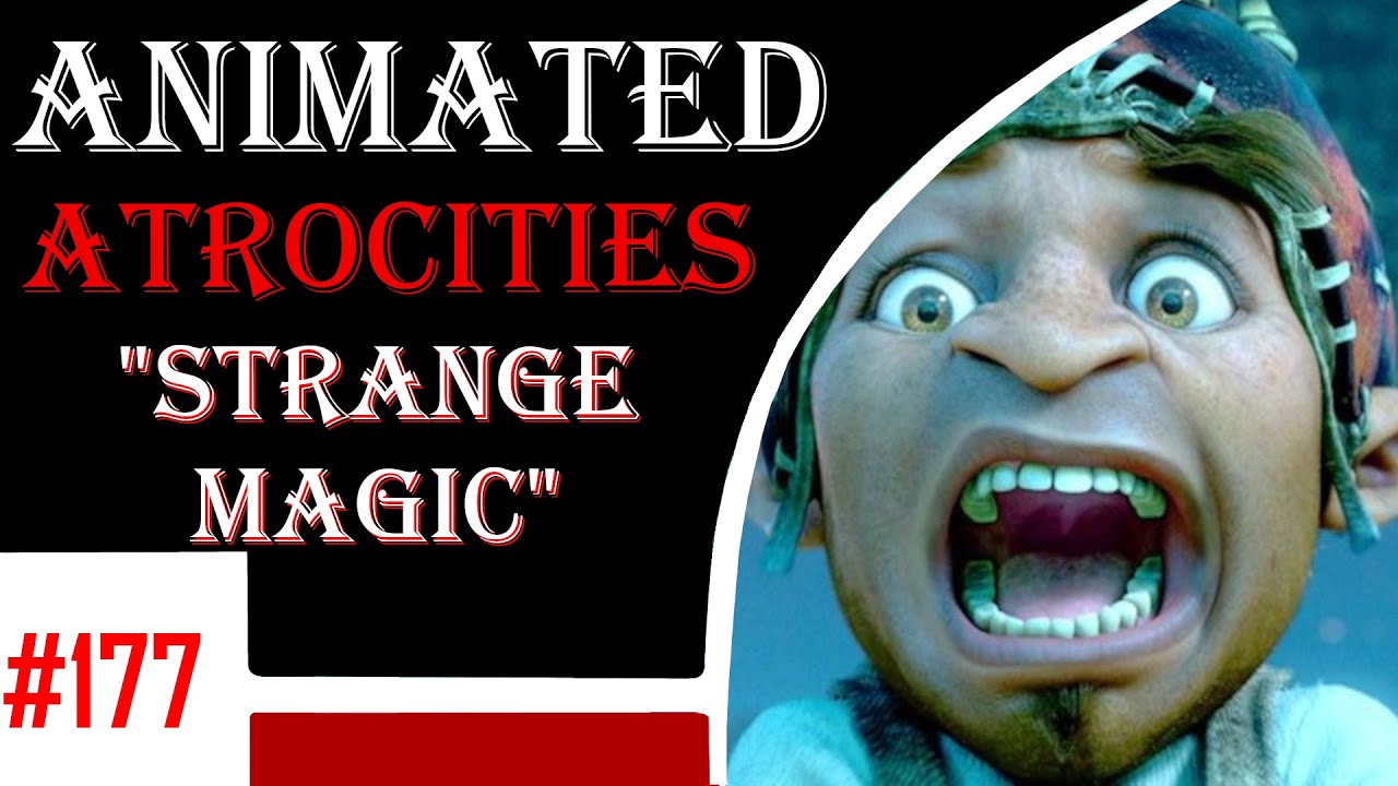 Animated Atrocities 177 || Strange Magic (2015 film)
