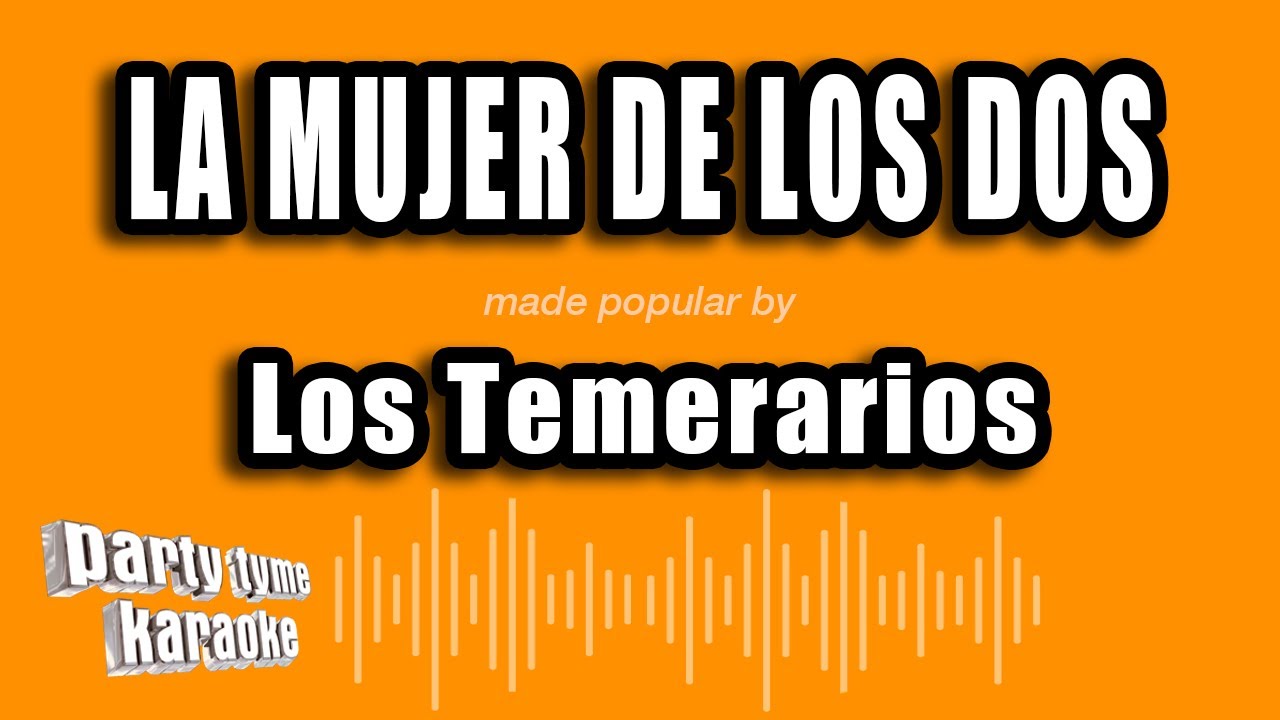 Los Temerarios - La Mujer De Los Dos (Versión Karaoke)