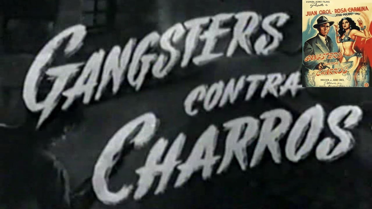 Gánster contra Charros, # 028 Año 1948. Rosa Carmina, Juan Orol, José Pulido