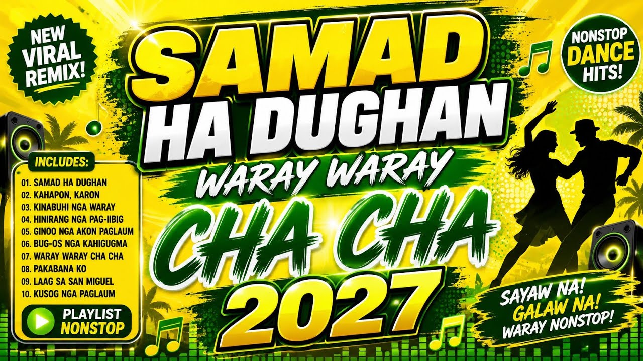 SAMAD HA DUGHAN 💚💛 | WARAY-WARAY CHA CHA 2027 🔥 | New Viral Cha Cha Remix | Nonstop Dance Music