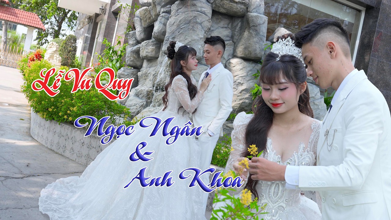 LỄ VU QUY - NGỌC NGÂN & ANH KHOA