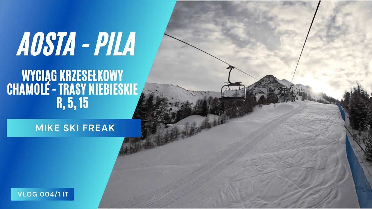Aosta - Pila - Wyciąg krzesełkowy Chamole - trasy niebieskie R, 5, 15 VLOG IT004/1