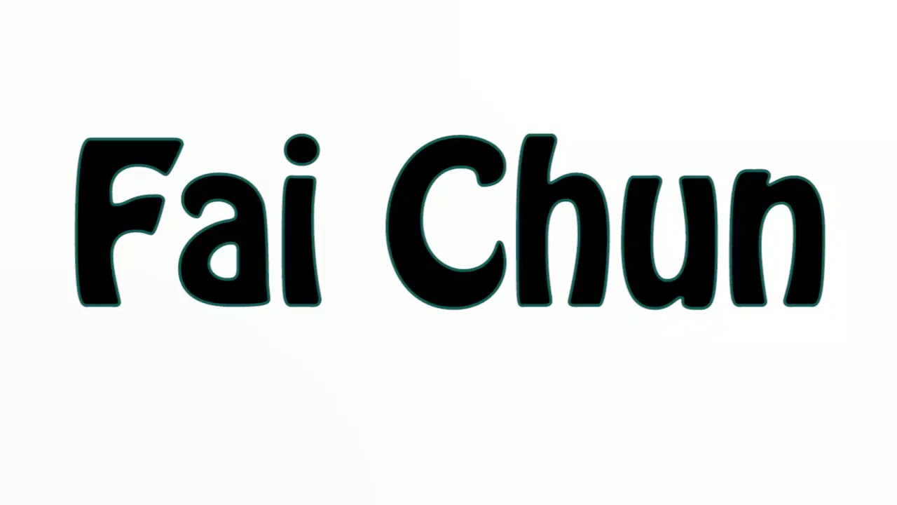 Learn How To Pronounce Fai Chun