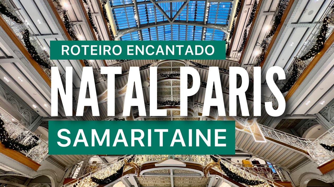 DECORAÇÃO, LUZES E SOUVENIRS DE NATAL NA SAMARITAINE, O GRANDE MAGASIN DE LUXO DE PARIS 