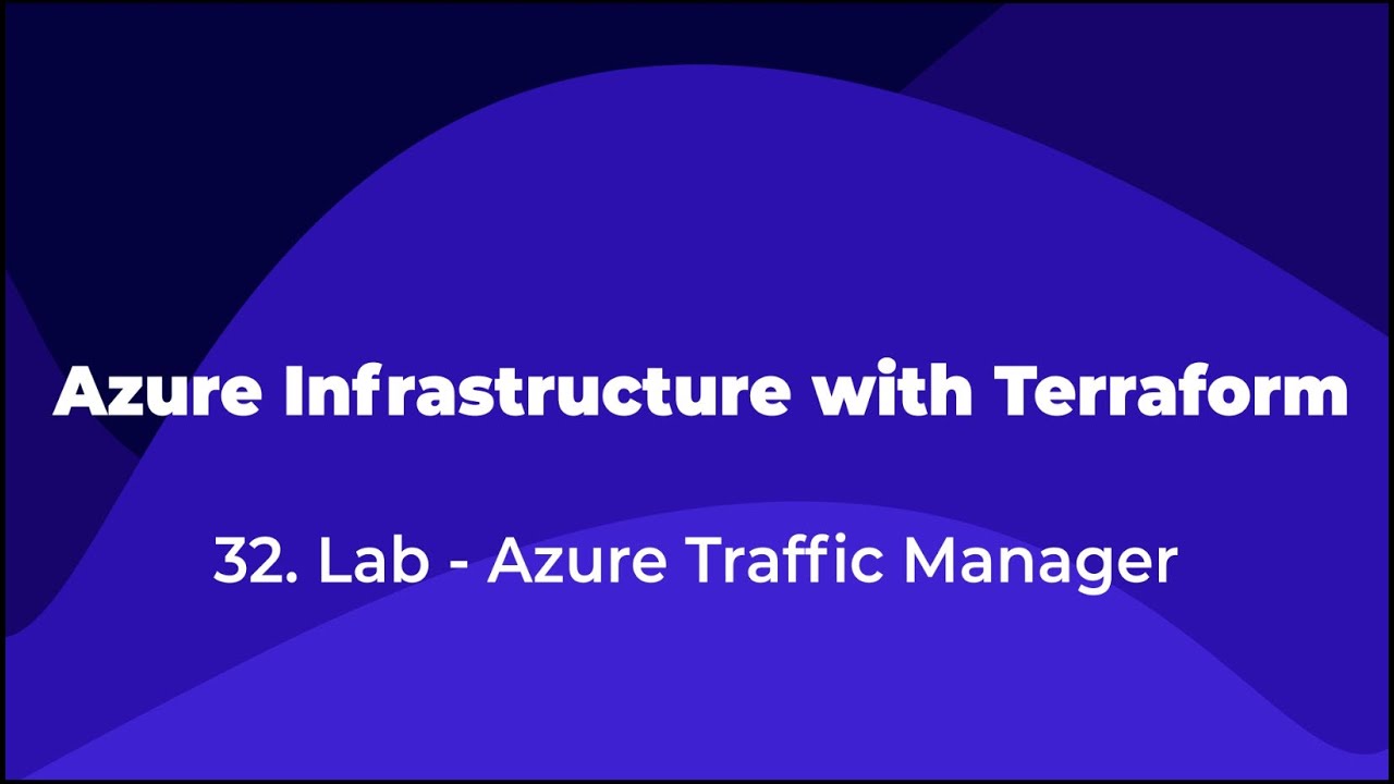 32.Azure Infrastructure with Terraform - Azure Traffic Manager