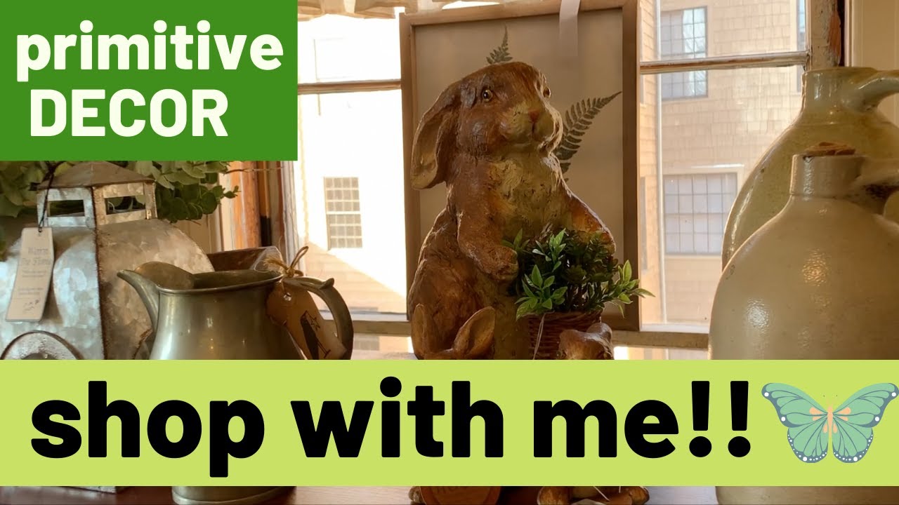 Primitive Country Farmhouse Spring Decor - SHOP WITH ME/Primitive Goods