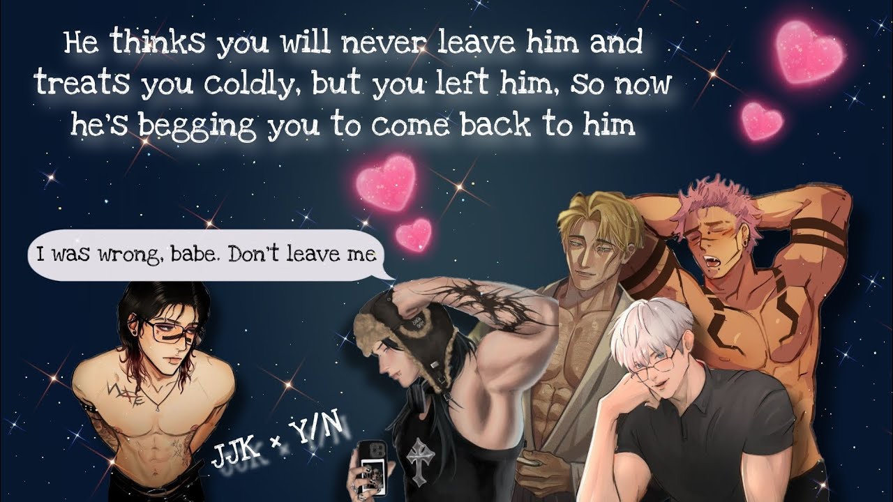 He thinks you will never leave him and treats you coldly, but you left him (and now he wants you)