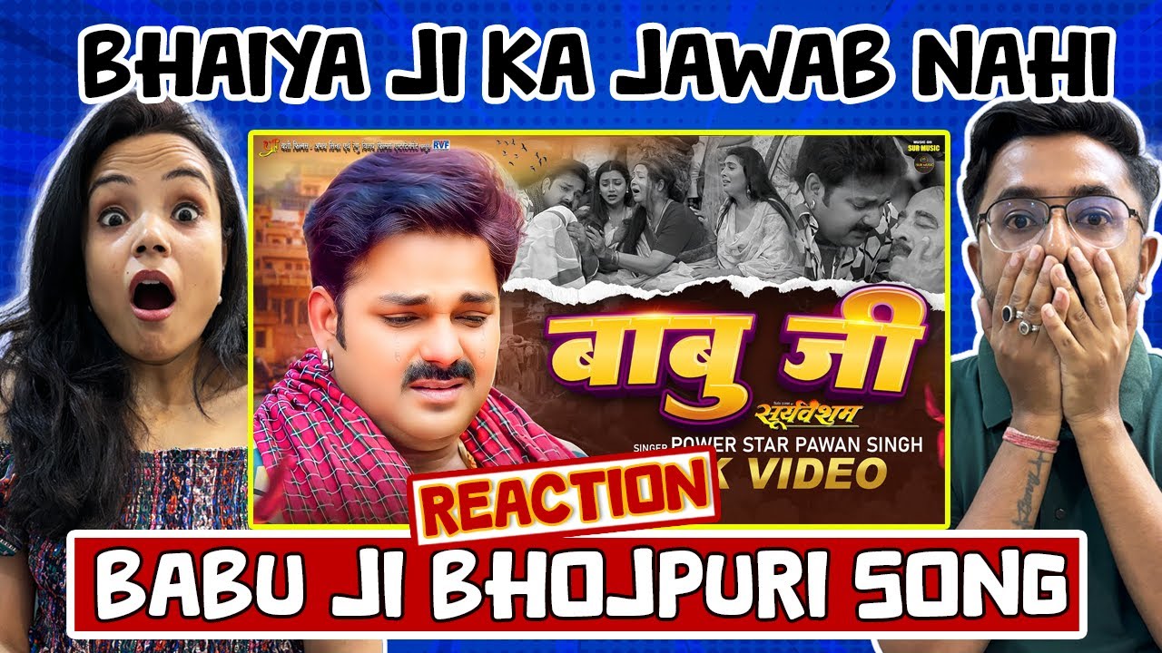 Pawan Singh | Babu Ji Song Reaction (बाबू जी) | Astha Singh | Bhojpuri New Sad Song 2025