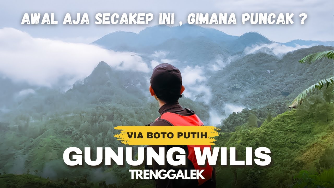 JALURNYA DI LUAR EXPEKTASI PENUH DENGAN KEJUTAN | GUNUNG WILIS 1520 MDPL VIA  BOTOPUTIH TRENGGALEK