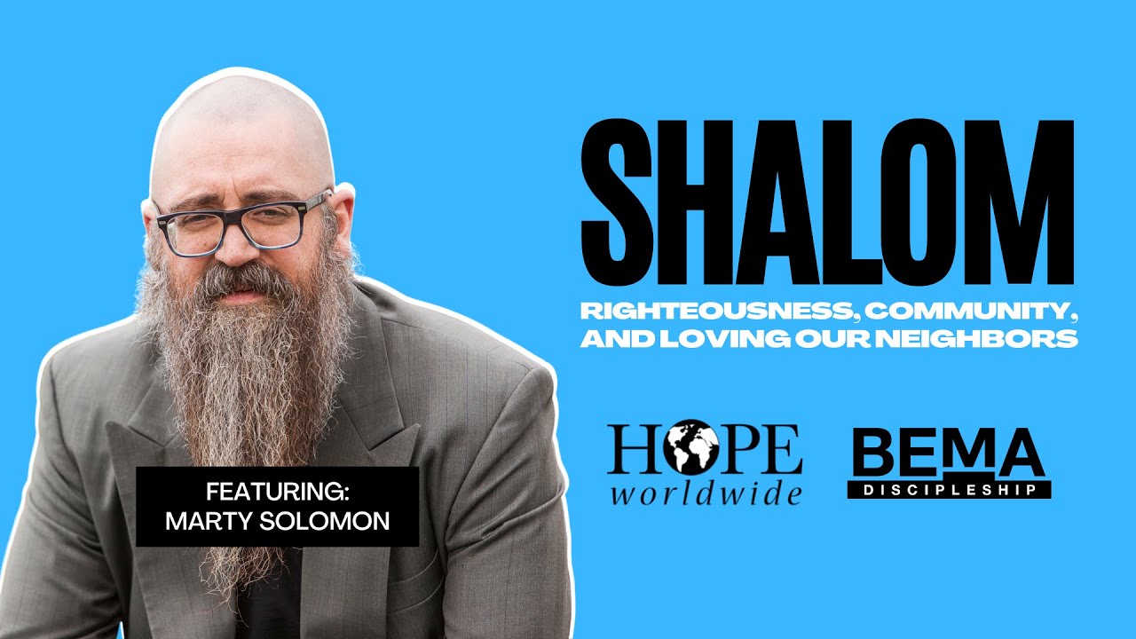 Shalom: Righteousness, Community and Loving Our Neighbors