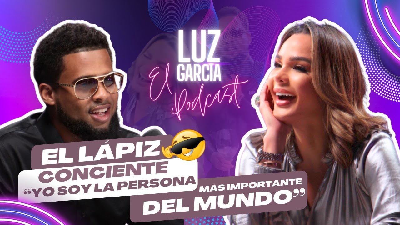 EL LAPIZ CONCIENTE HABLA DE BAD BUNNY Y YAILIN LA MAS VIRAL - LUZ GARCIA PODCAST