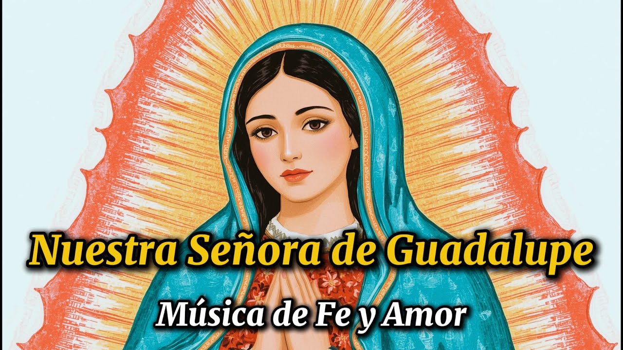 🌹 Nuestra Señora de Guadalupe ✨Canciones de Paz, Luz y Milagros