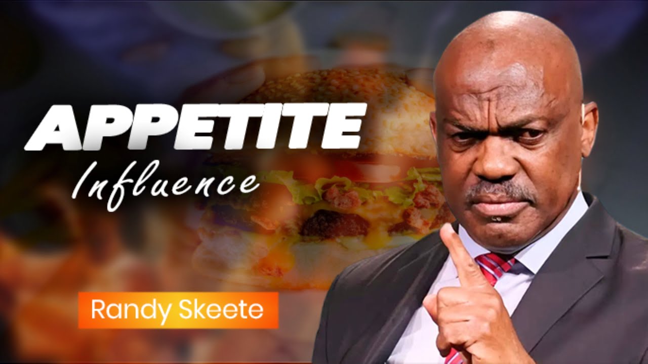 Living under the influence of appetite // Ps Randy Skeete