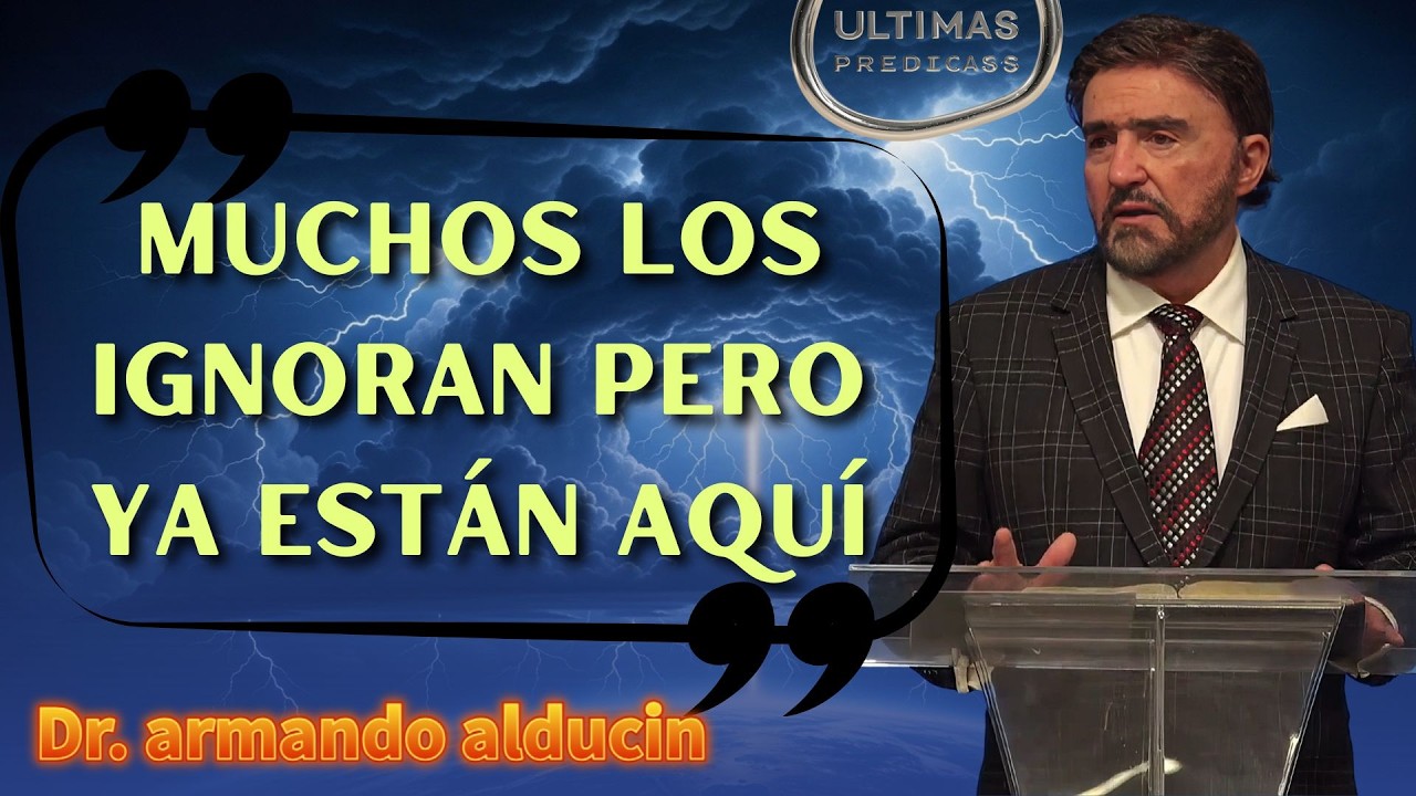 Pastor Armando Alducin 2026 - La Biblia Advierte: Muchos Los Ignoran Pero Ya Están Entre Nosotros