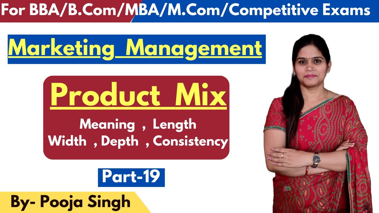 Product Mix | Meaning | Width | Length | Depth | Consistency | Product Line Analysis | BBA | MBA