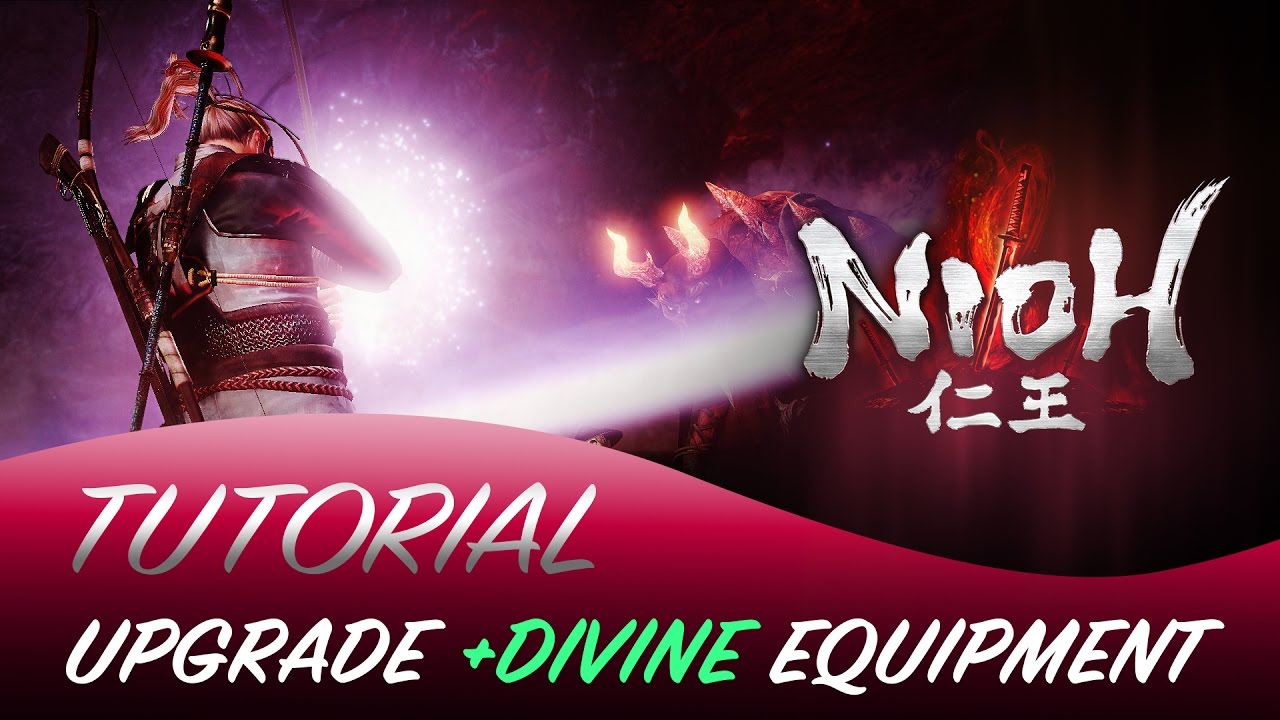 Nioh | Soul Match & Upgrade Divine Equipment | Tutorial