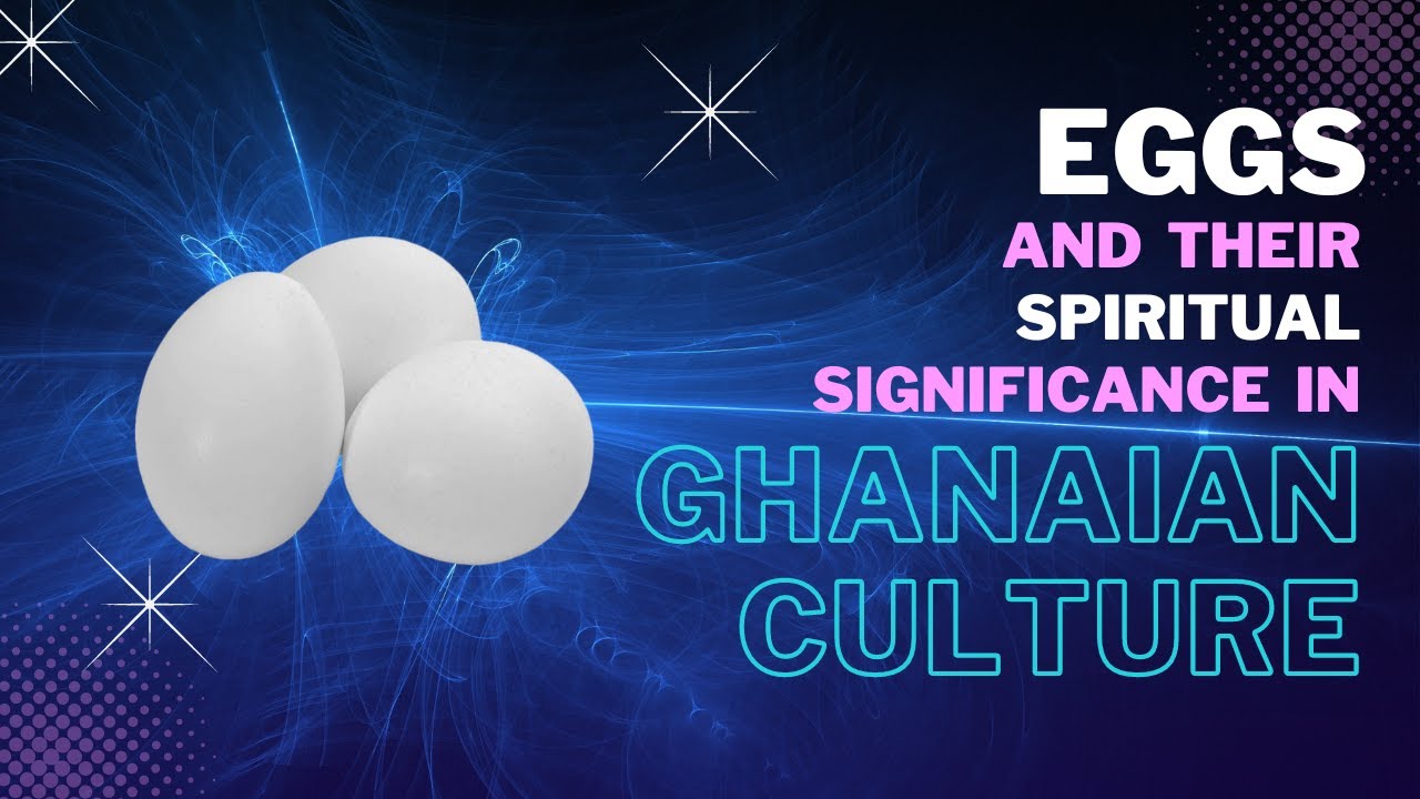 Eggs and their spiritual significance in Ghana