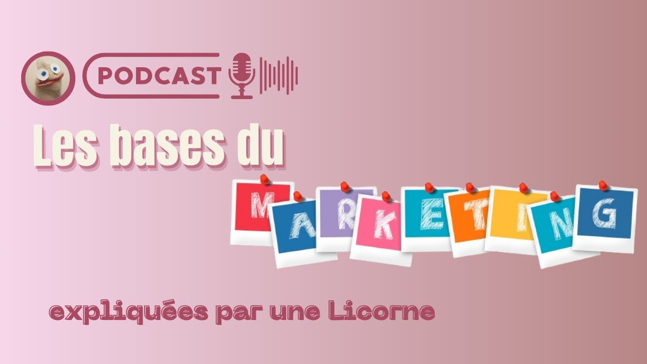 Les bases du marketing expliquées par une Licorne