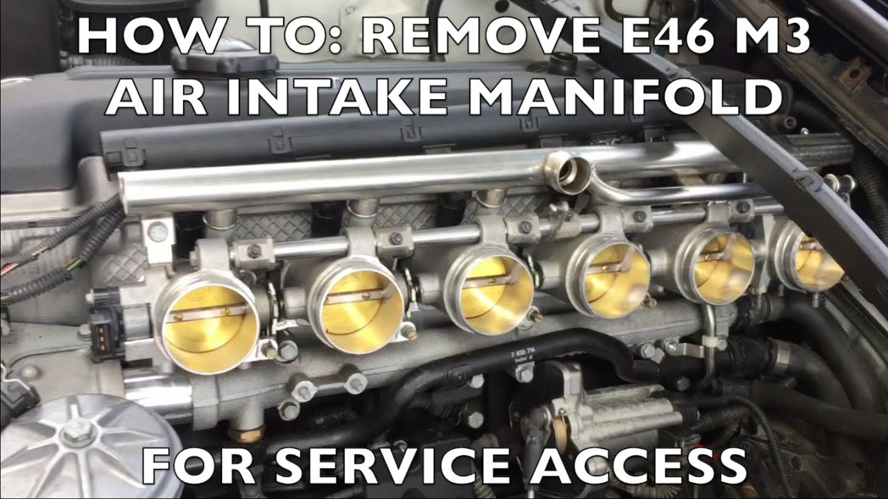 How to: Remove the Air Intake Manifold E46 M3 S54 MANUAL AND SMG