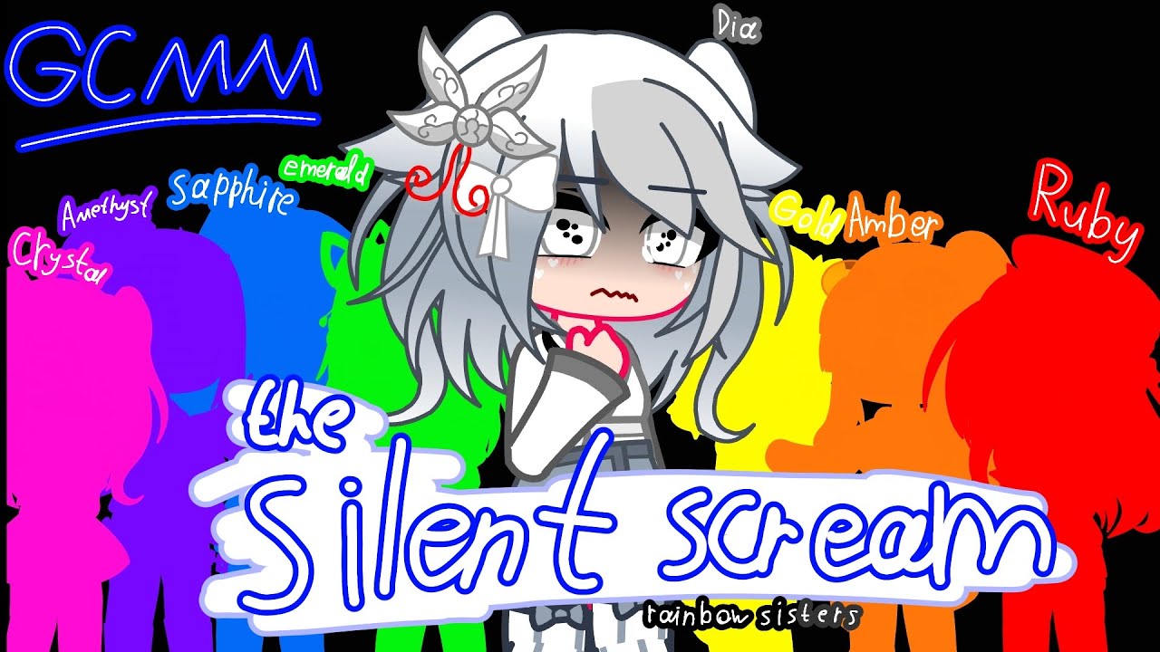 ~Silent scream~ (UNORIGINAL) [Ft. Rainbow sisters] GCMM Ep-1/?