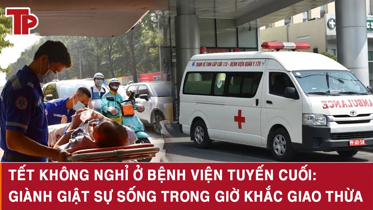 Tết không nghỉ ở bệnh viện tuyến cuối: Giành giật sự sống trong giờ khắc giao thừa