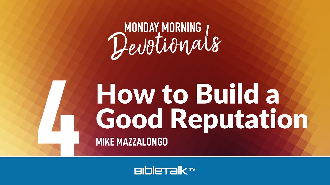 Как создать хорошую репутацию – Майк Маццалонго | BibleTalk.tv