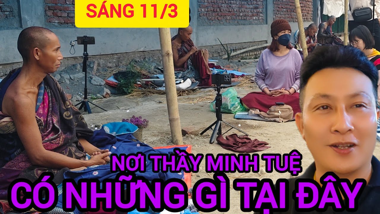 Sáng 11/3 Nơi Thầy Minh Tuệ...Chuyện Gì  Xảy ra Đây..Đ.V. Đóp Có  Đến Không  Sự Thật Là Đây..