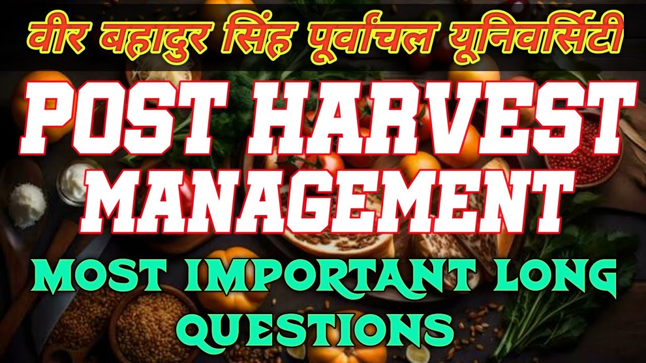 Post Harvest Management And Value Addition Of Fruits...Most Important Questions Bsc AG 6th Semester