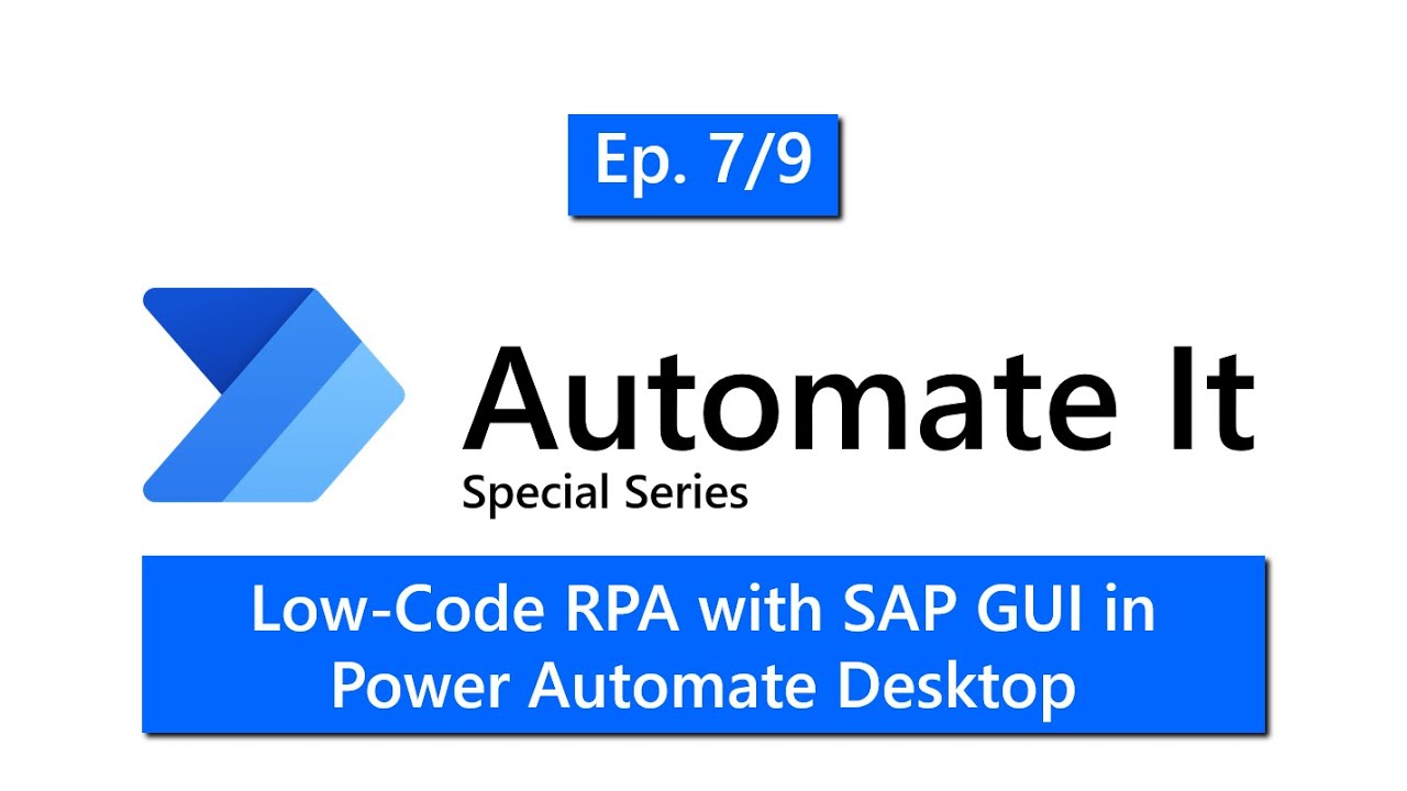 SAP Deep-dive Series Episode 7: Low-code RPA with SAP GUI in Power Automate Desktop