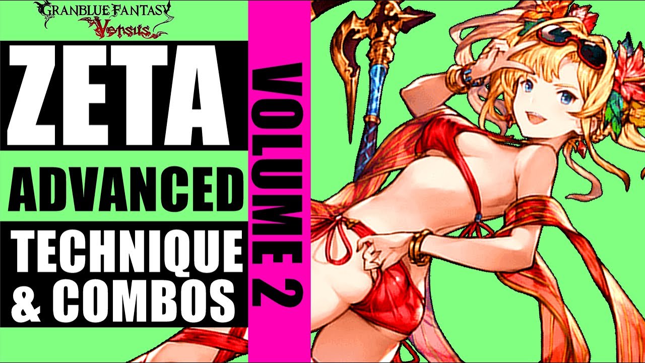 Zeta Guide: Advanced Tech & Combos グラブル [GBVS 2020]