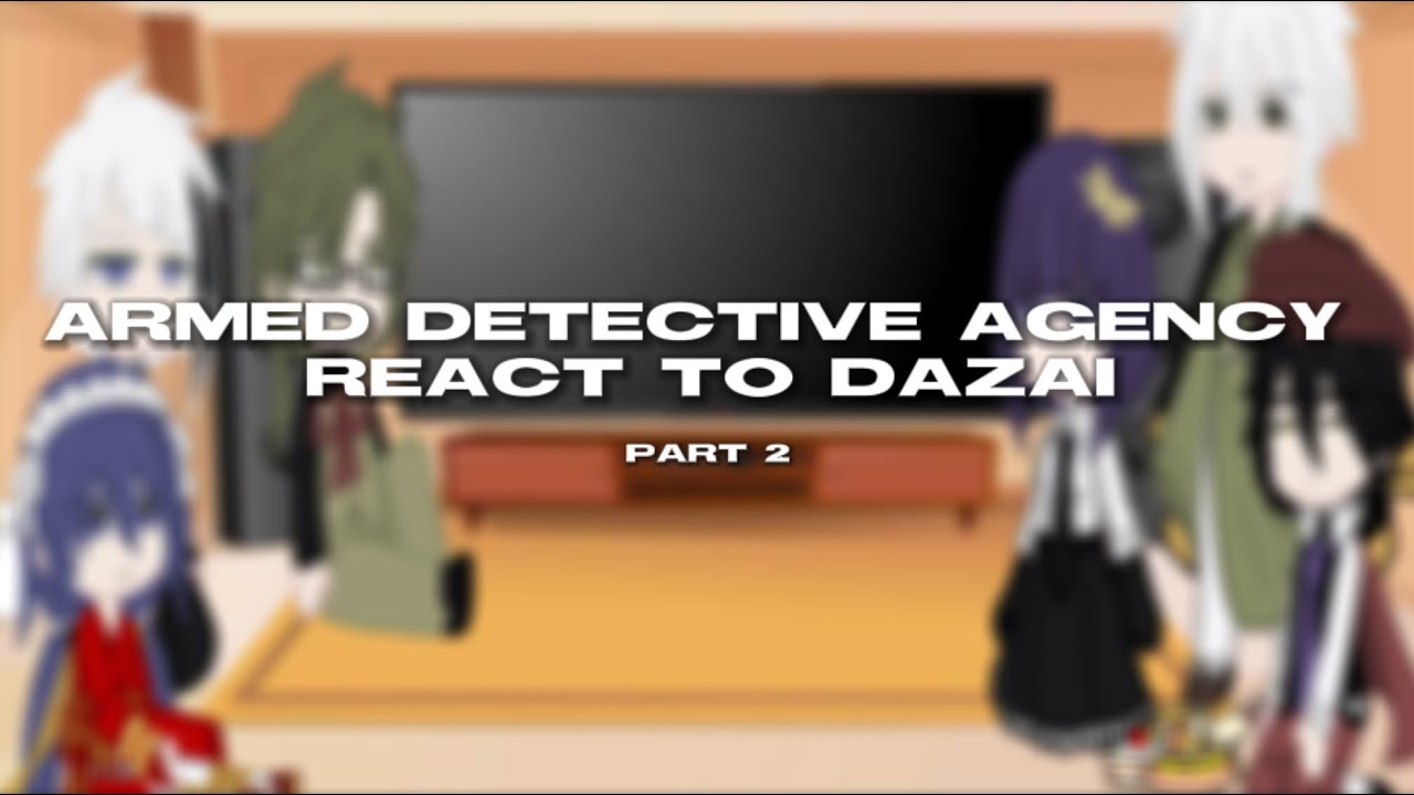 ADA React To Dazai | Part 2 | Bsd | Bsd react
