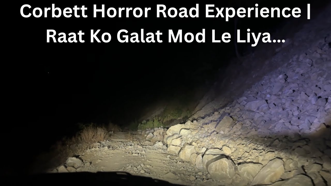 Corbett Horror Road Experience | Raat Ko Galat Mod Le Liya…