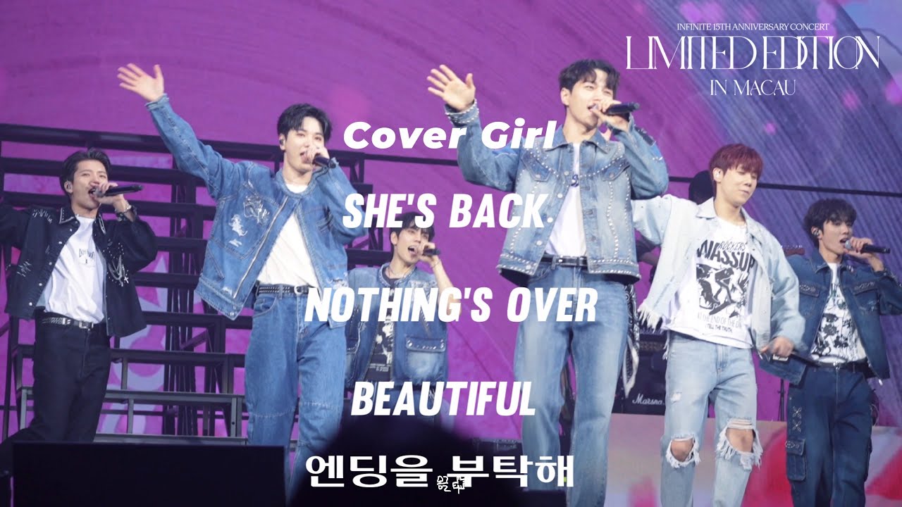 250111 인피니트 - Cover Girl +She's Back + Nothing's Over +Beautiful  + 엔딩을 부탁해(Infinite 리미티드에디션 macau )