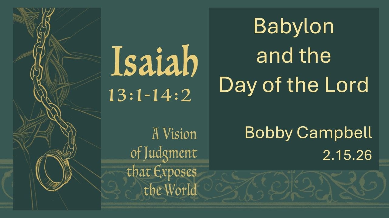Babylon and the Day of the Lord  Isaiah 13:1-14:2