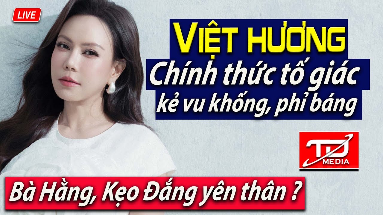 Việt Hương chính thức tố giác kẻ vu khống, phỉ báng - Bà Hằng, Kẹo Đắng yên thân ?