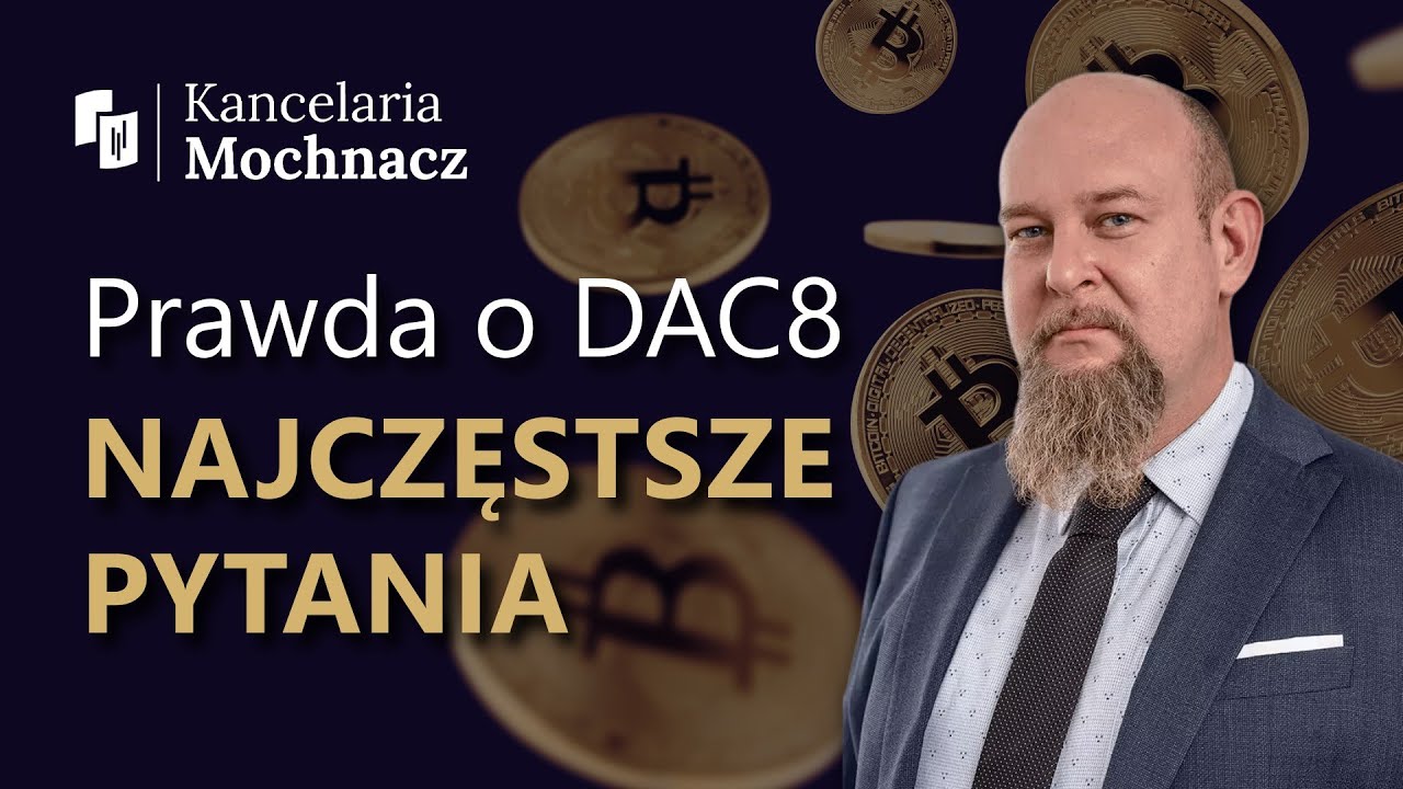 Prawda o DAC8. Czy prywatne portfele są monitorowane? | DAC 8 od 2026 roku | Kancelaria Mochnacz