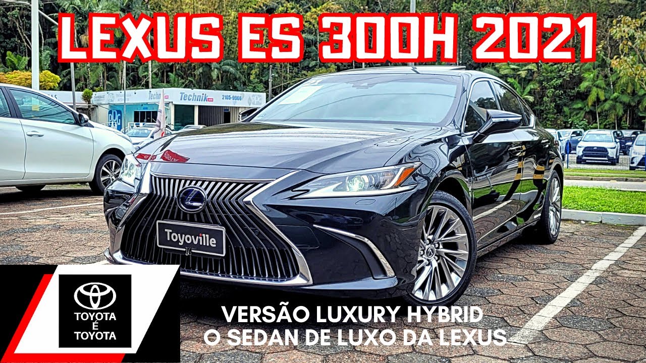 LEXUS ES 300H 2021 LUXURY HYBRID O SEDAN DE LUXO DA LEXUS DETALHES DO INTERIOR E EXTERIOR