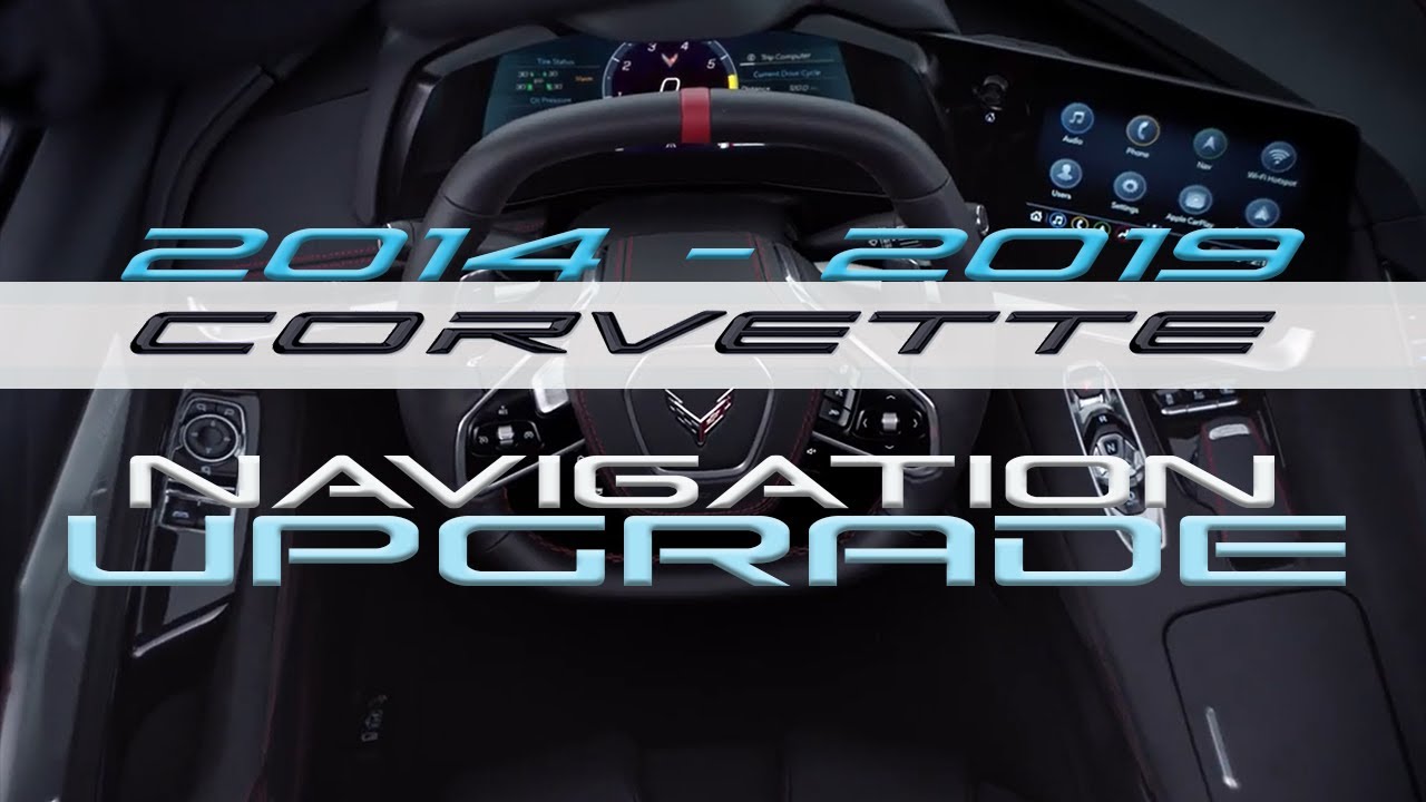 How to upgrade 2014 - 2019 Chevy Corvette Navigation