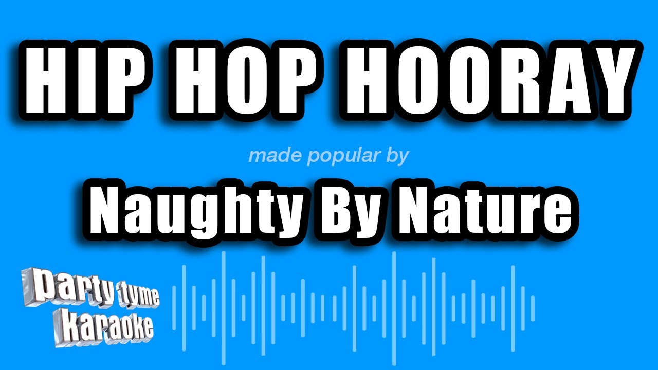 Naughty By Nature - Hip Hop Hooray (Karaoke Version)