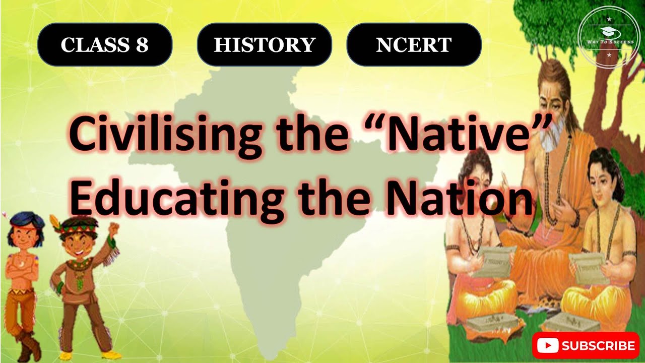 Civilising the Native Educating the Nation Class 8 History | CBSE | NCERT | Class 8 History