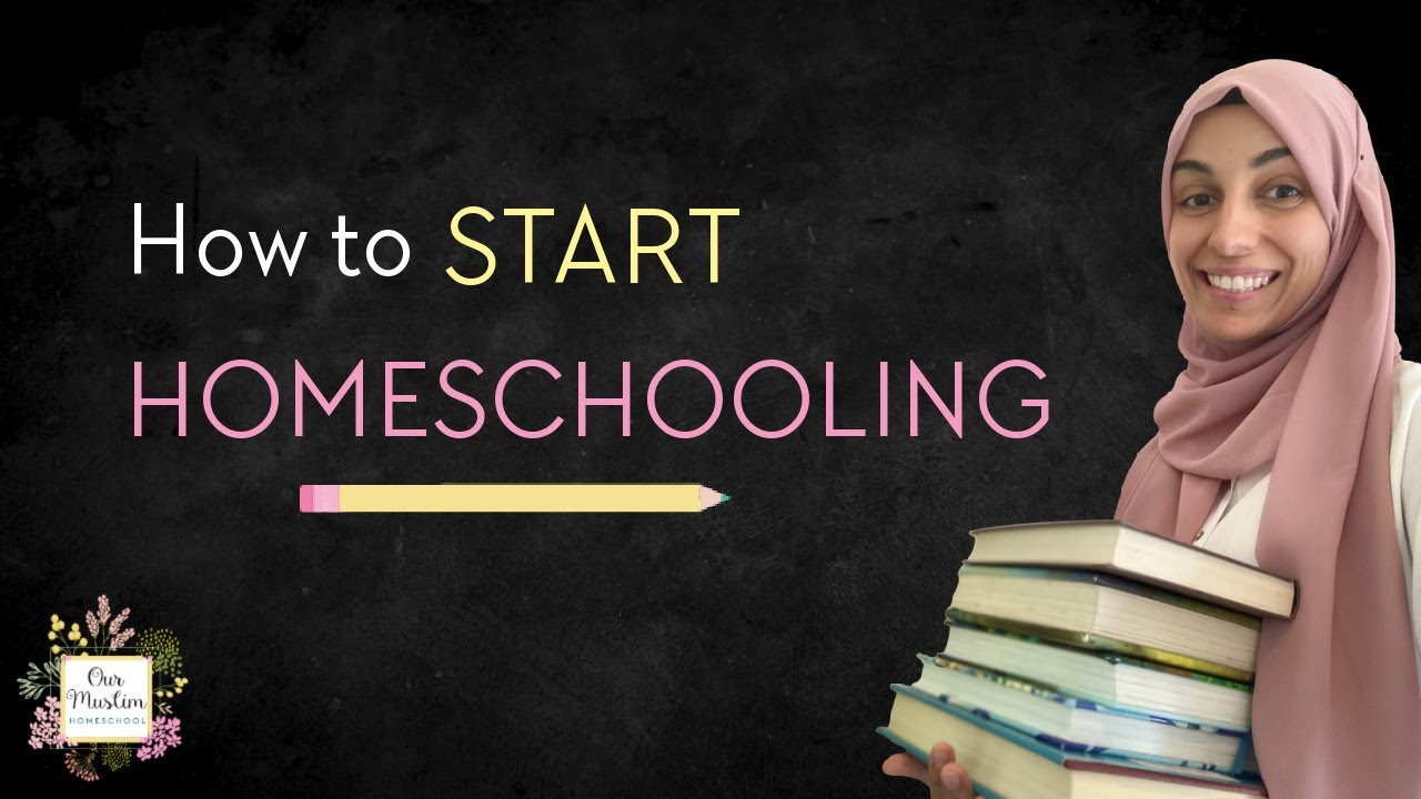 How to Start Homeschooling | Muslim Homeschool