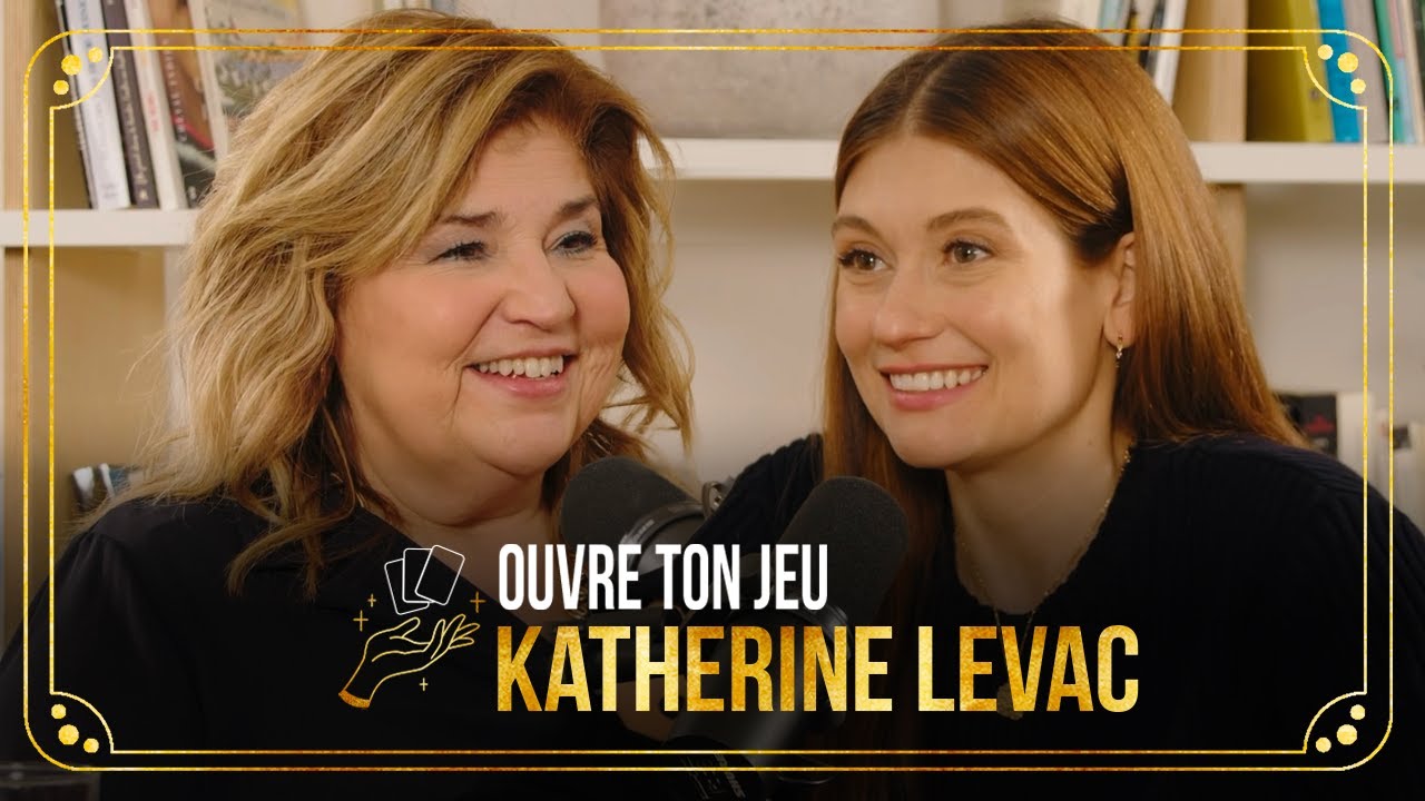 #33 Katherine Levac | Ouvre ton jeu avec Marie-Claude Barrette