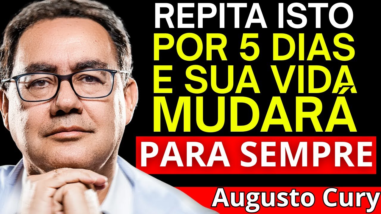 Diga isto Por 5 Dias... E Suas Vida Mudara Para Sempre.” – Augusto Cury