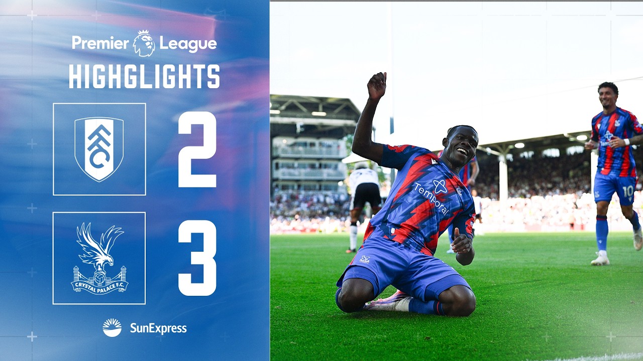 FIVE GOAL THRILLER | Fulham 2-3 Crystal Palace  | Premier League Highlights